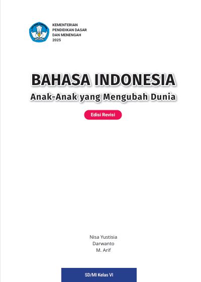 Bahasa Indonesia: Anak-Anak yang Mengubah Dunia untuk SD/MI Kelas VI (Edisi Revisi)